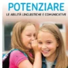 Capire come potenziare le abilità linguistiche e comunicative